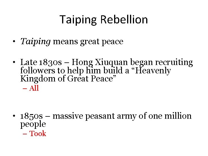 Taiping Rebellion • Taiping means great peace • Late 1830 s – Hong Xiuquan