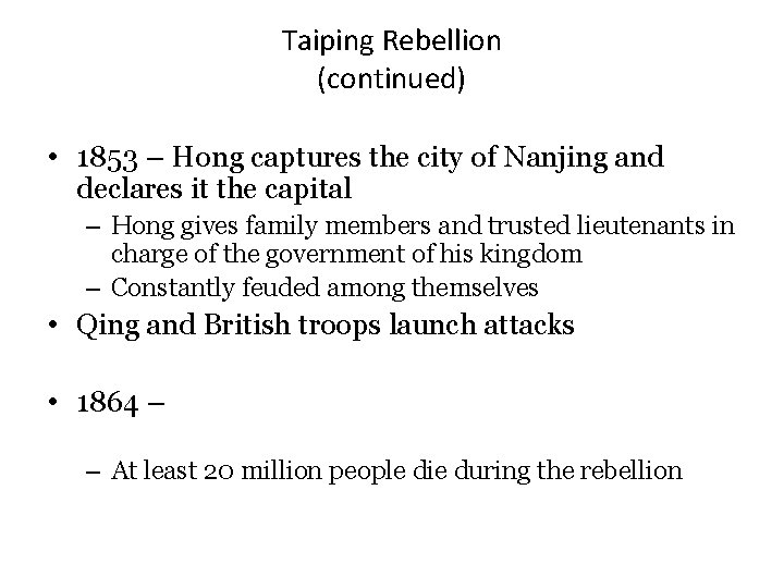Taiping Rebellion (continued) • 1853 – Hong captures the city of Nanjing and declares