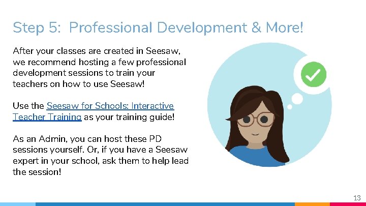 Step 5: Professional Development & More! After your classes are created in Seesaw, we