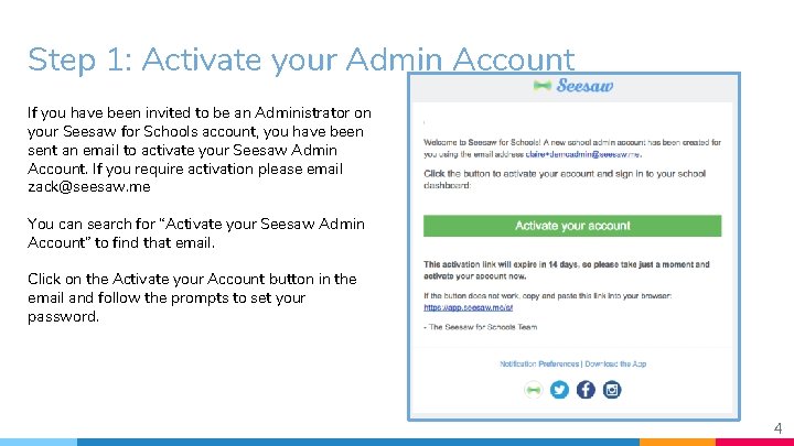 Step 1: Activate your Admin Account If you have been invited to be an