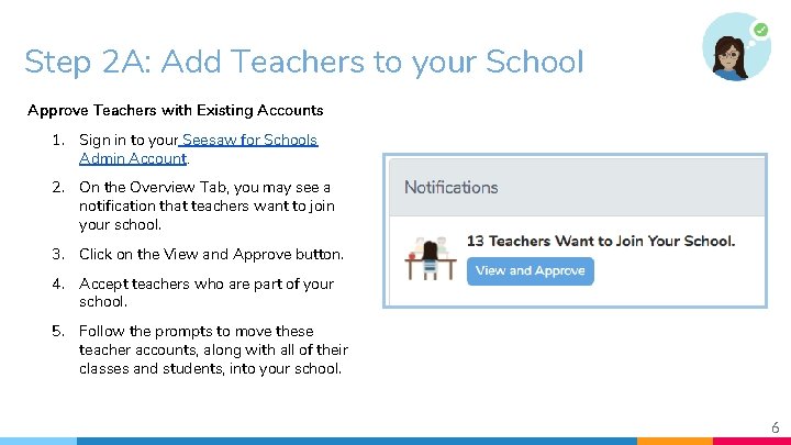 Step 2 A: Add Teachers to your School Approve Teachers with Existing Accounts 1.
