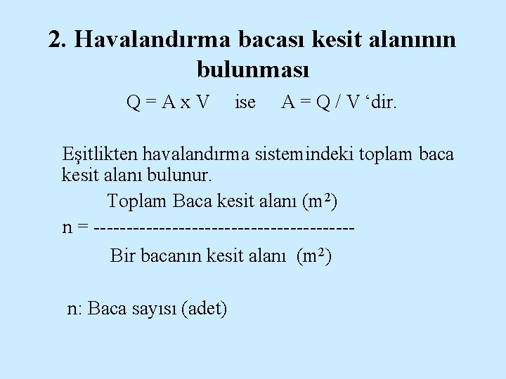 2. Havalandırma bacası kesit alanının bulunması Q=Ax. V ise A = Q / V