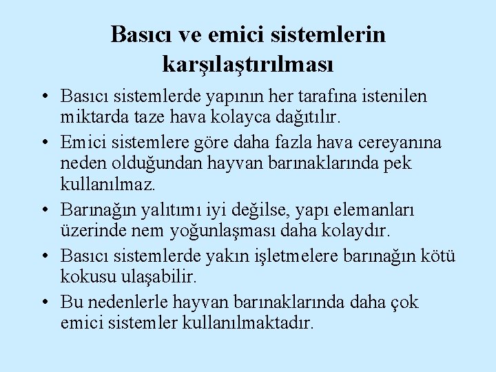 Basıcı ve emici sistemlerin karşılaştırılması • Basıcı sistemlerde yapının her tarafına istenilen miktarda taze