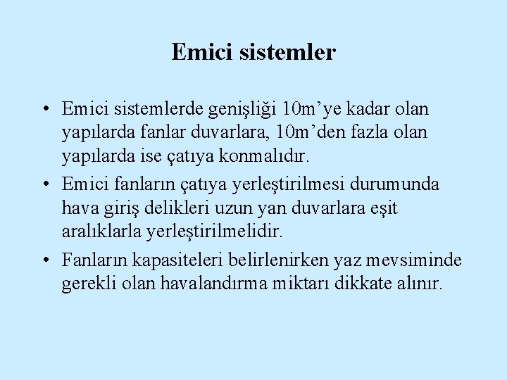 Emici sistemler • Emici sistemlerde genişliği 10 m’ye kadar olan yapılarda fanlar duvarlara, 10