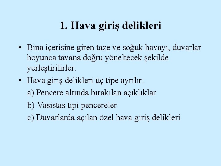 1. Hava giriş delikleri • Bina içerisine giren taze ve soğuk havayı, duvarlar boyunca