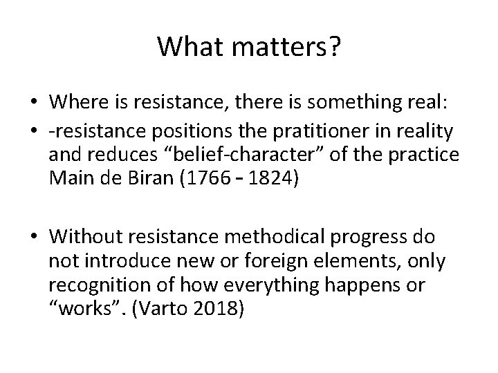 What matters? • Where is resistance, there is something real: • -resistance positions the