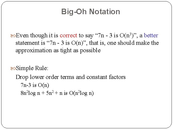 Big-Oh Notation Even though it is correct to say “ 7 n - 3