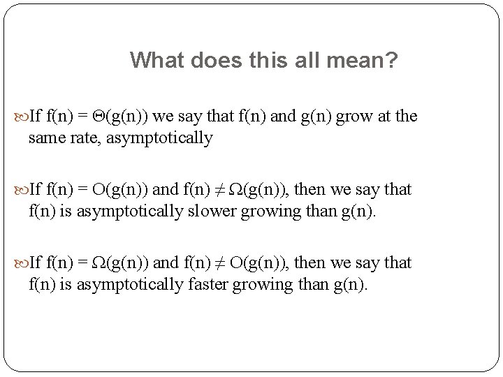 What does this all mean? If f(n) = Θ(g(n)) we say that f(n) and