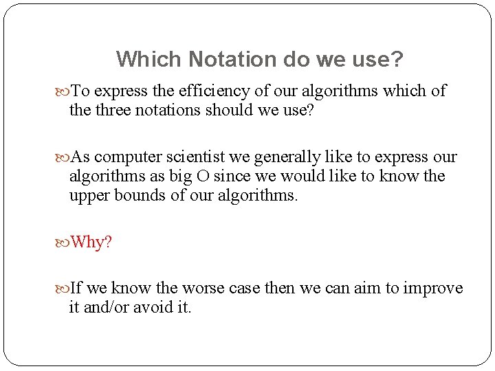 Which Notation do we use? To express the efficiency of our algorithms which of