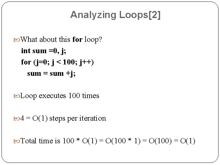 Analyzing Loops[2] What about this for loop? int sum =0, j; for (j=0; j