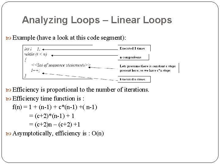 Analyzing Loops – Linear Loops Example (have a look at this code segment): Efficiency