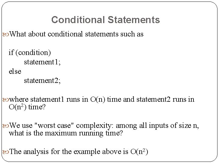 Conditional Statements What about conditional statements such as if (condition) statement 1; else statement