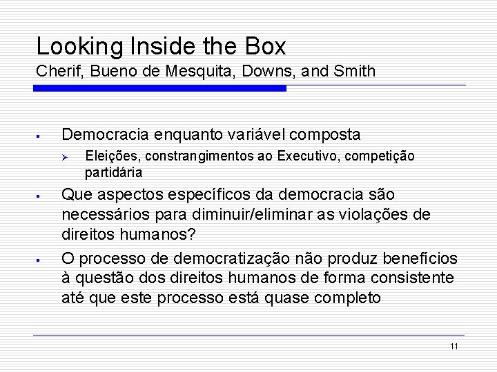 Looking Inside the Box Cherif, Bueno de Mesquita, Downs, and Smith § Democracia enquanto