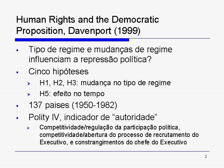 Human Rights and the Democratic Proposition, Davenport (1999) § § Tipo de regime e