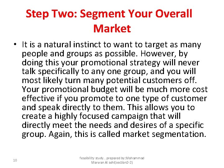 Step Two: Segment Your Overall Market • It is a natural instinct to want