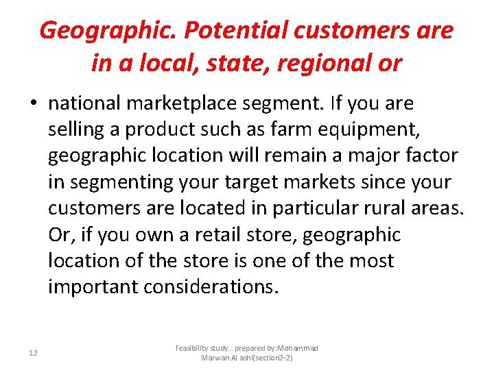 Geographic. Potential customers are in a local, state, regional or • national marketplace segment.