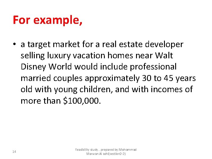 For example, • a target market for a real estate developer selling luxury vacation