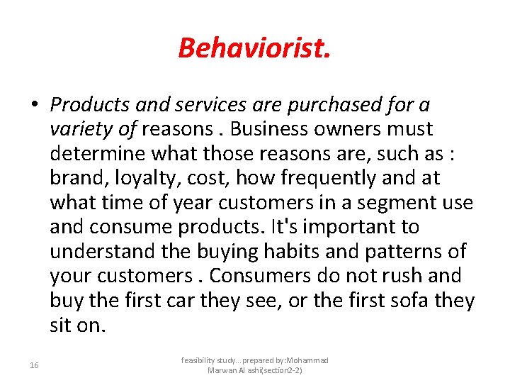 Behaviorist. • Products and services are purchased for a variety of reasons. Business owners