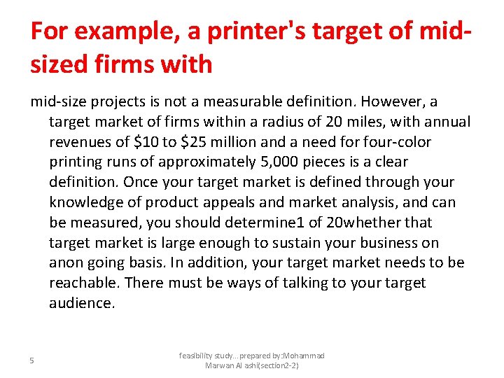 For example, a printer's target of midsized firms with mid-size projects is not a