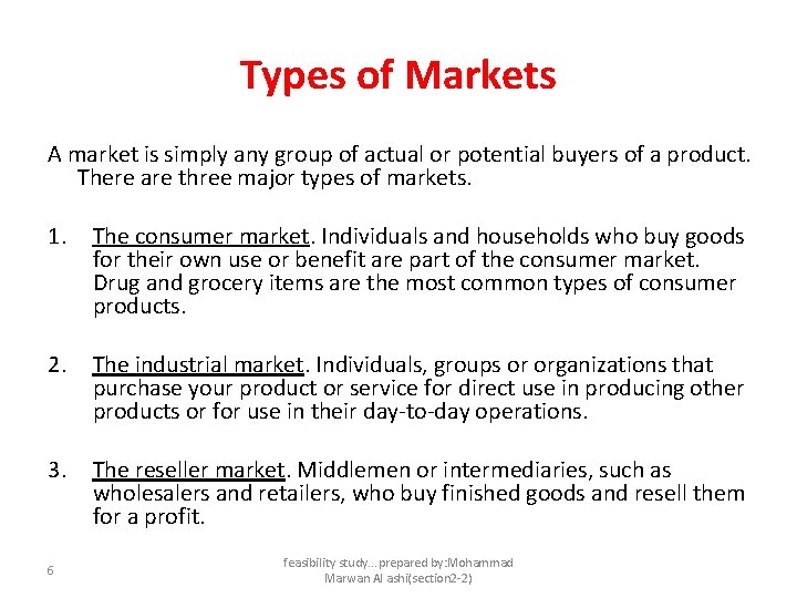 Types of Markets A market is simply any group of actual or potential buyers