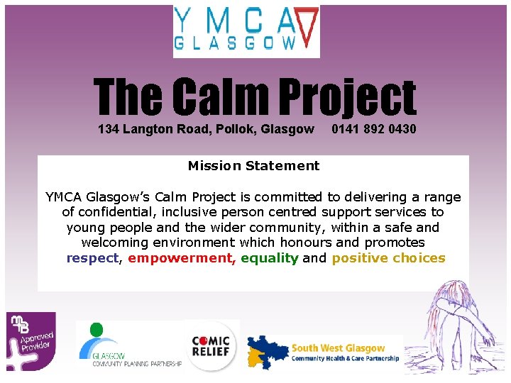 The Calm Project 134 Langton Road, Pollok, Glasgow 0141 892 0430 Mission Statement YMCA