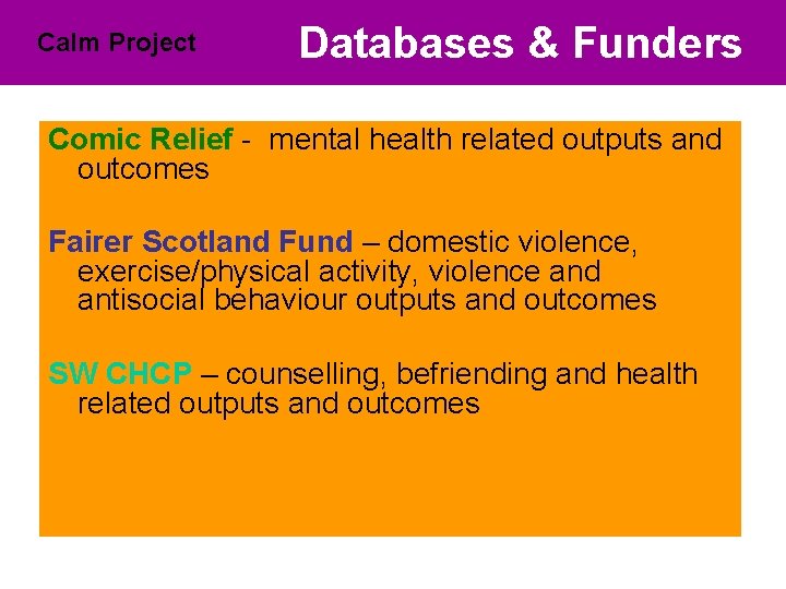 Calm Project Databases & Funders Comic Relief - mental health related outputs and outcomes