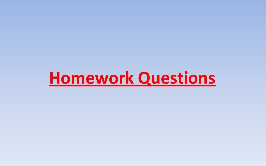 Homework Questions 