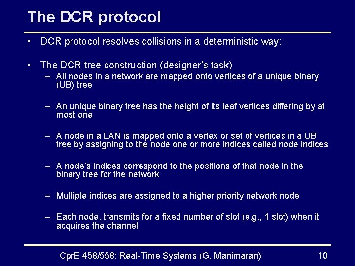 The DCR protocol • DCR protocol resolves collisions in a deterministic way: • The
