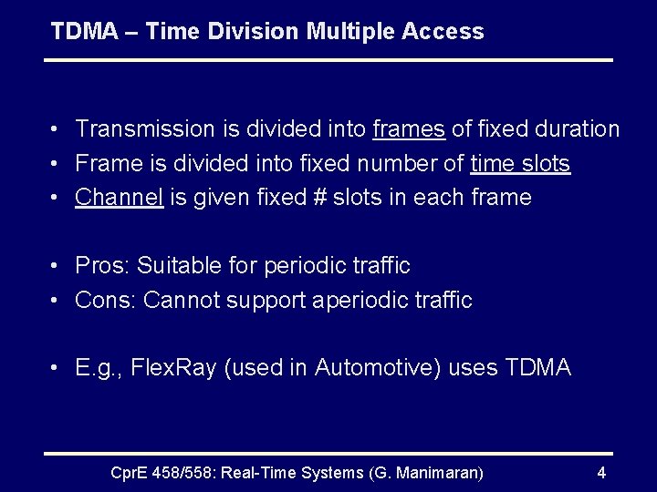 TDMA – Time Division Multiple Access • Transmission is divided into frames of fixed