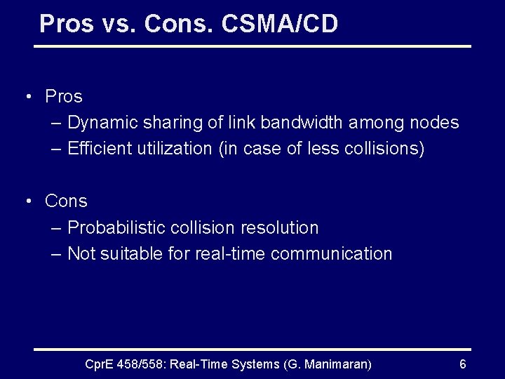 Pros vs. Cons. CSMA/CD • Pros – Dynamic sharing of link bandwidth among nodes