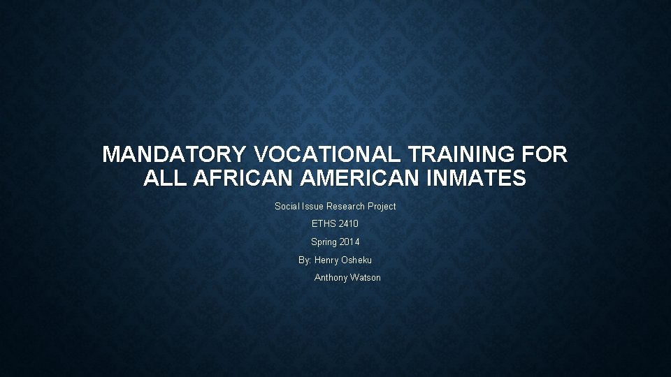 MANDATORY VOCATIONAL TRAINING FOR ALL AFRICAN AMERICAN INMATES