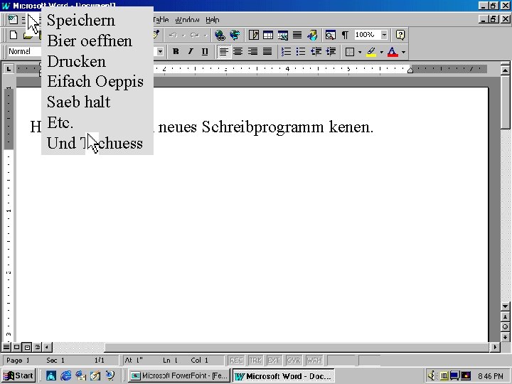 Speichern Bier oeffnen Drucken Eifach Oeppis Saeb halt Etc. lernt ihr ein neues Schreibprogramm
