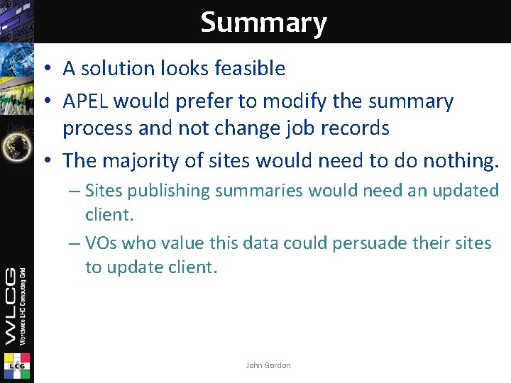 Summary • A solution looks feasible • APEL would prefer to modify the summary