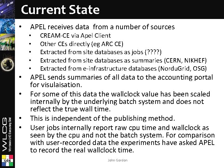 Current State • APEL receives data from a number of sources • • •