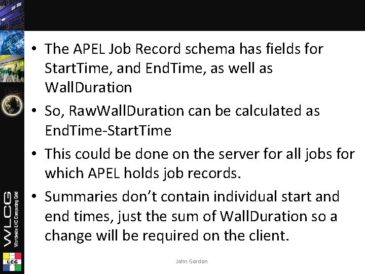  • The APEL Job Record schema has fields for Start. Time, and End.