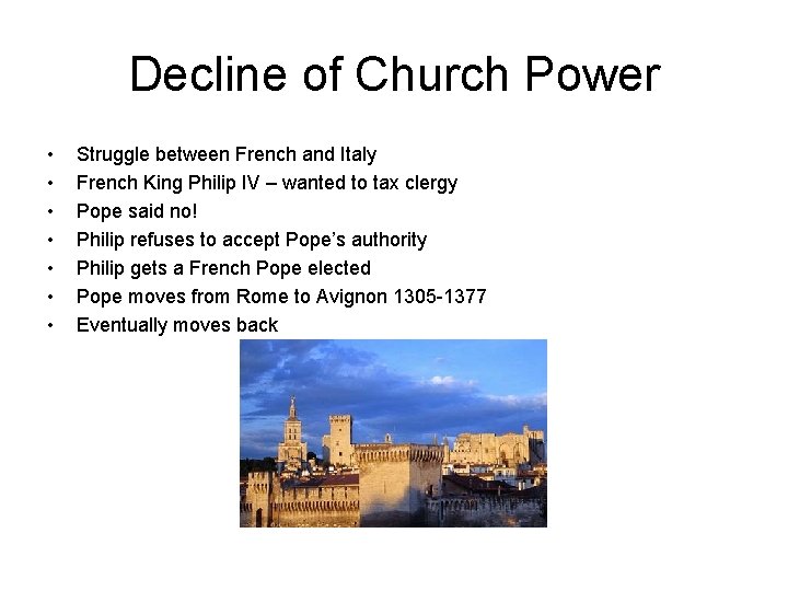 Decline of Church Power • • Struggle between French and Italy French King Philip