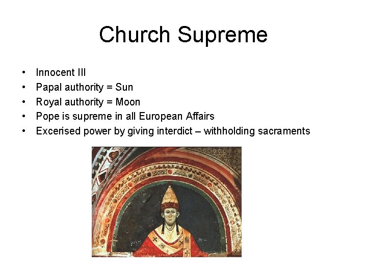 Church Supreme • • • Innocent III Papal authority = Sun Royal authority =