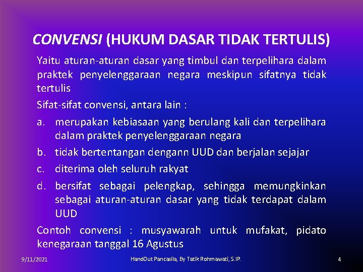 CONVENSI (HUKUM DASAR TIDAK TERTULIS) Yaitu aturan-aturan dasar yang timbul dan terpelihara dalam praktek