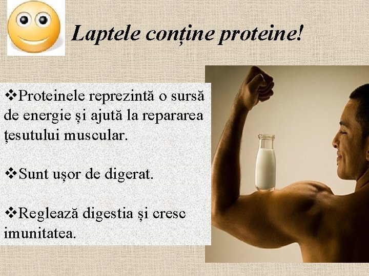 Laptele conține proteine! v. Proteinele reprezintă o sursă de energie și ajută la repararea