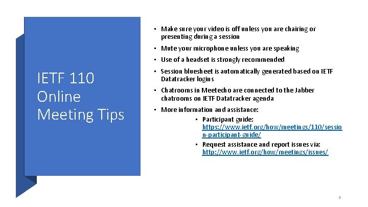  • Make sure your video is off unless you are chairing or presenting