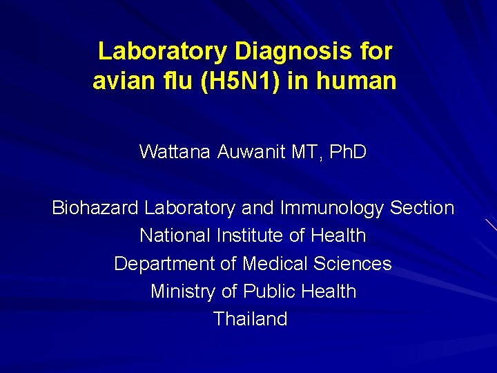 Laboratory Diagnosis for avian flu (H 5 N 1) in human Wattana Auwanit MT,