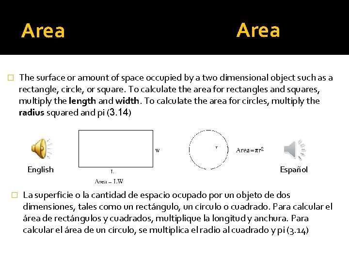Area � The surface or amount of space occupied by a two dimensional object