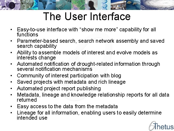 The User Interface • Easy-to-use interface with “show me more” capability for all functions