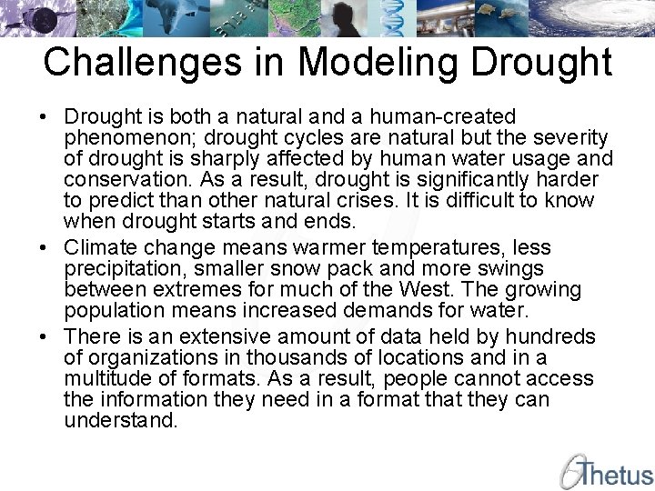 Challenges in Modeling Drought • Drought is both a natural and a human-created phenomenon;