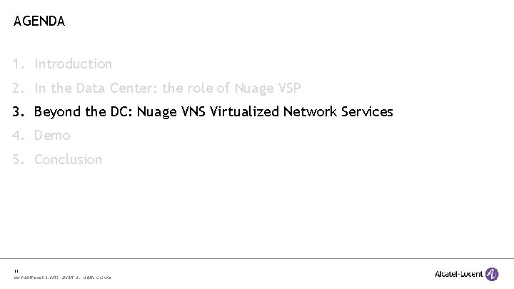 AGENDA 1. Introduction 2. In the Data Center: the role of Nuage VSP 3.