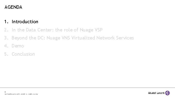 AGENDA 1. Introduction 2. In the Data Center: the role of Nuage VSP 3.