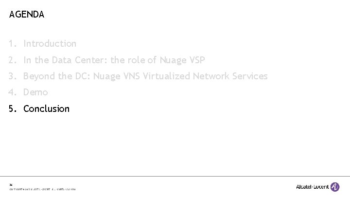 AGENDA 1. Introduction 2. In the Data Center: the role of Nuage VSP 3.