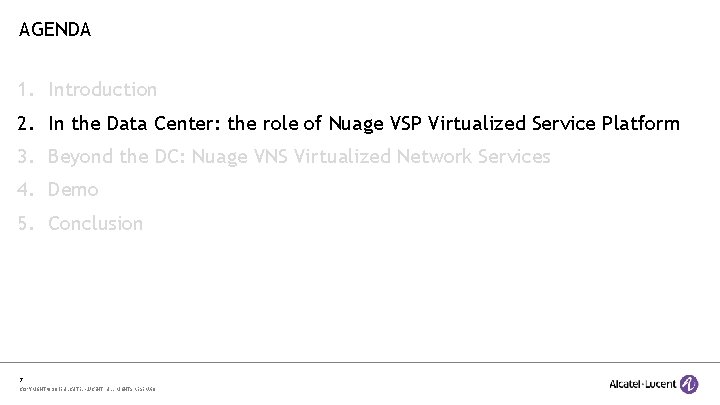 AGENDA 1. Introduction 2. In the Data Center: the role of Nuage VSP Virtualized