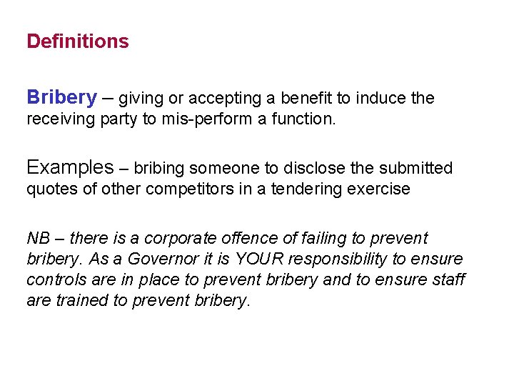 Definitions Bribery – giving or accepting a benefit to induce the receiving party to