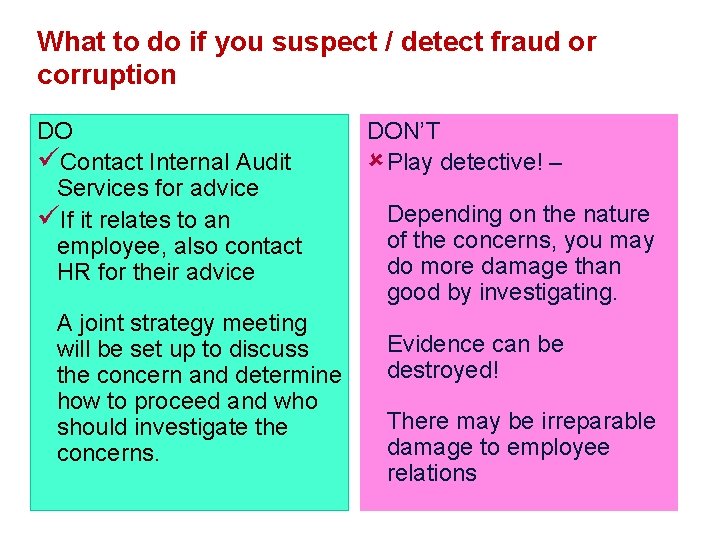 What to do if you suspect / detect fraud or corruption DO üContact Internal